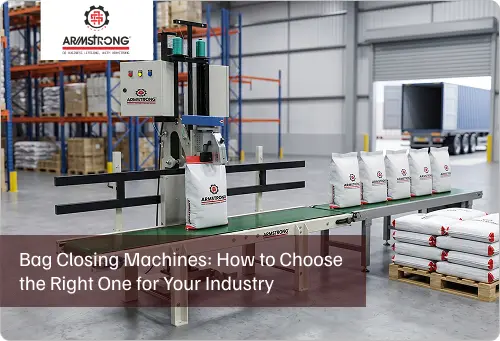 Bag Closing Machines: How to Choose the Right One for Your Industry